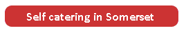 self catering accommodation somerset england